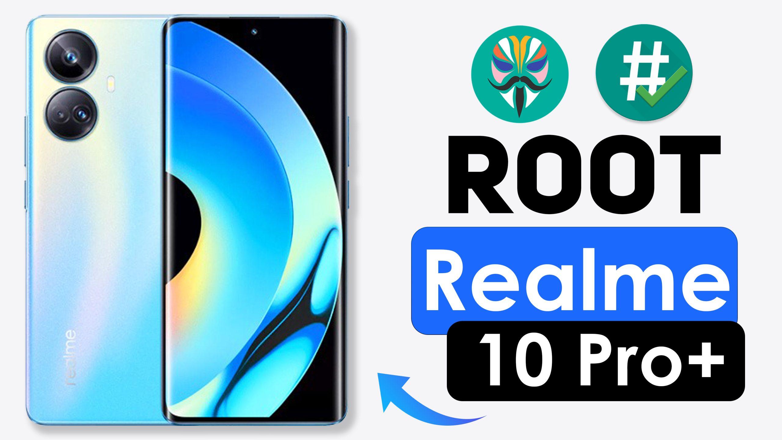 Root Realme 10 Pro Plus
